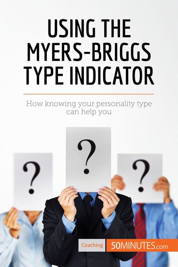 Using the Myers-Briggs Type Indicator » 50Minutes.com - Knowledge at your  fingertips