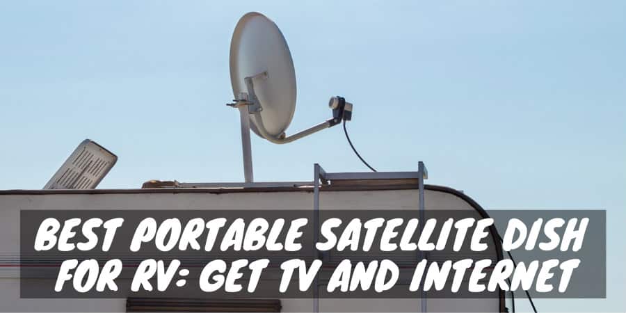 Best Portable Satellite Dish for RV: Get TV and Internet - Camper Smarts