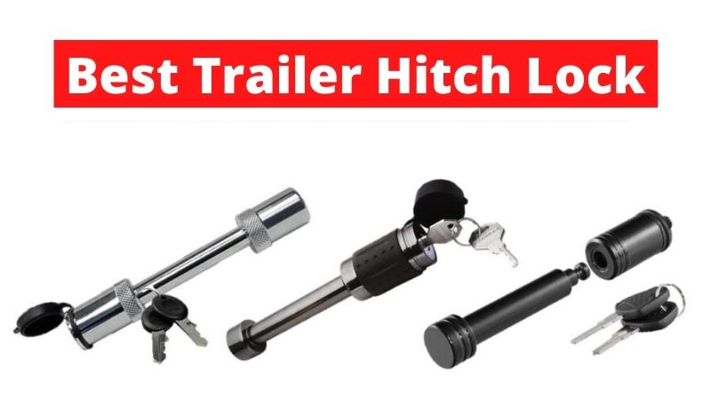 10 Best Trailer Hitch Lock Review and Buying Guide - AutomobileRemedy.com