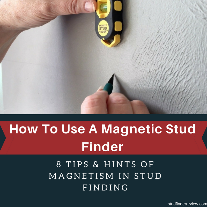 How To Use A Magnetic Stud Finder - Tips & Hints of Magnetism in Stud  Finding - Stud finder