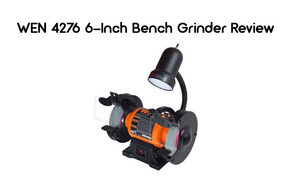 WEN 4276 6-Inch Bench Grinder Review - ToolsPros