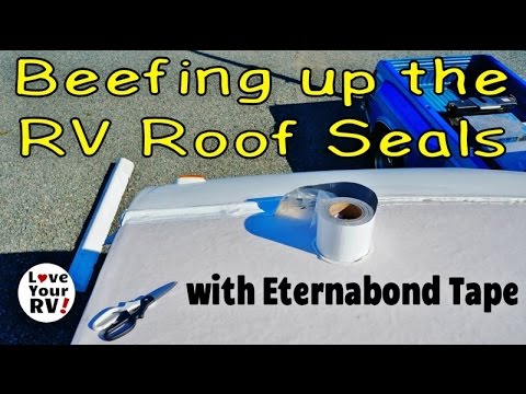 Resealing My RV Roof With Eternabond Tape - Love Your RV!