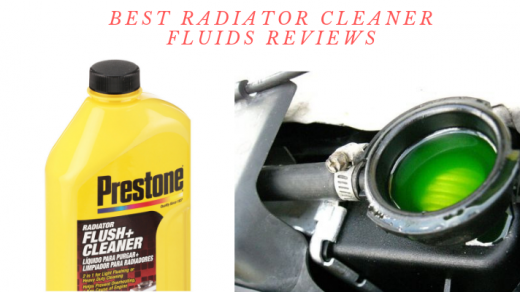Best Radiator Cleaner Fluids - Top 10 Picks Of 2021 Reviews