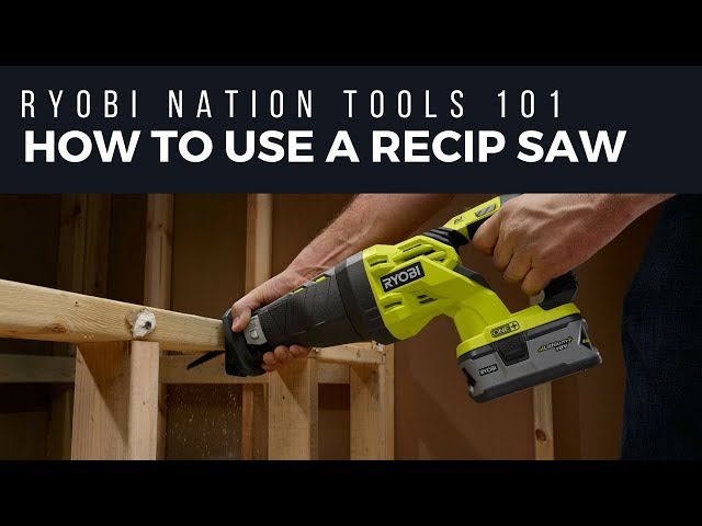 Reciprocating Saws Guide ‹ Tools 101 « RYOBI Tools