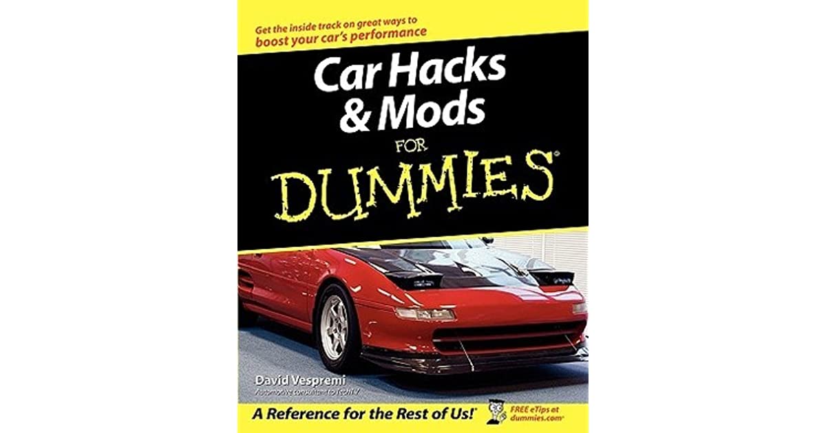 Car Hacks & Mods for Dummies by David Vespremi