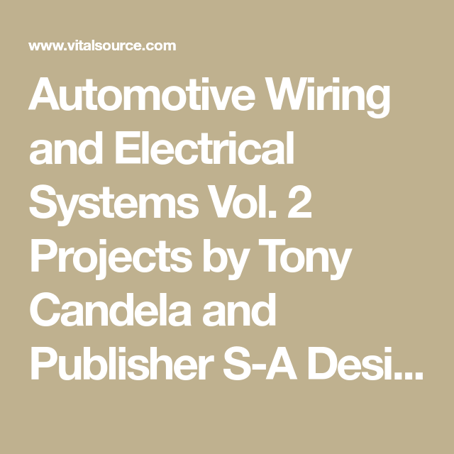 Automotive Wiring and Electrical Systems Vol. 2 Projects by Tony Candela  and Publisher S-A Design. Save up to 80% by c… in 2020 | Electrical system,  Electricity, Automotive
