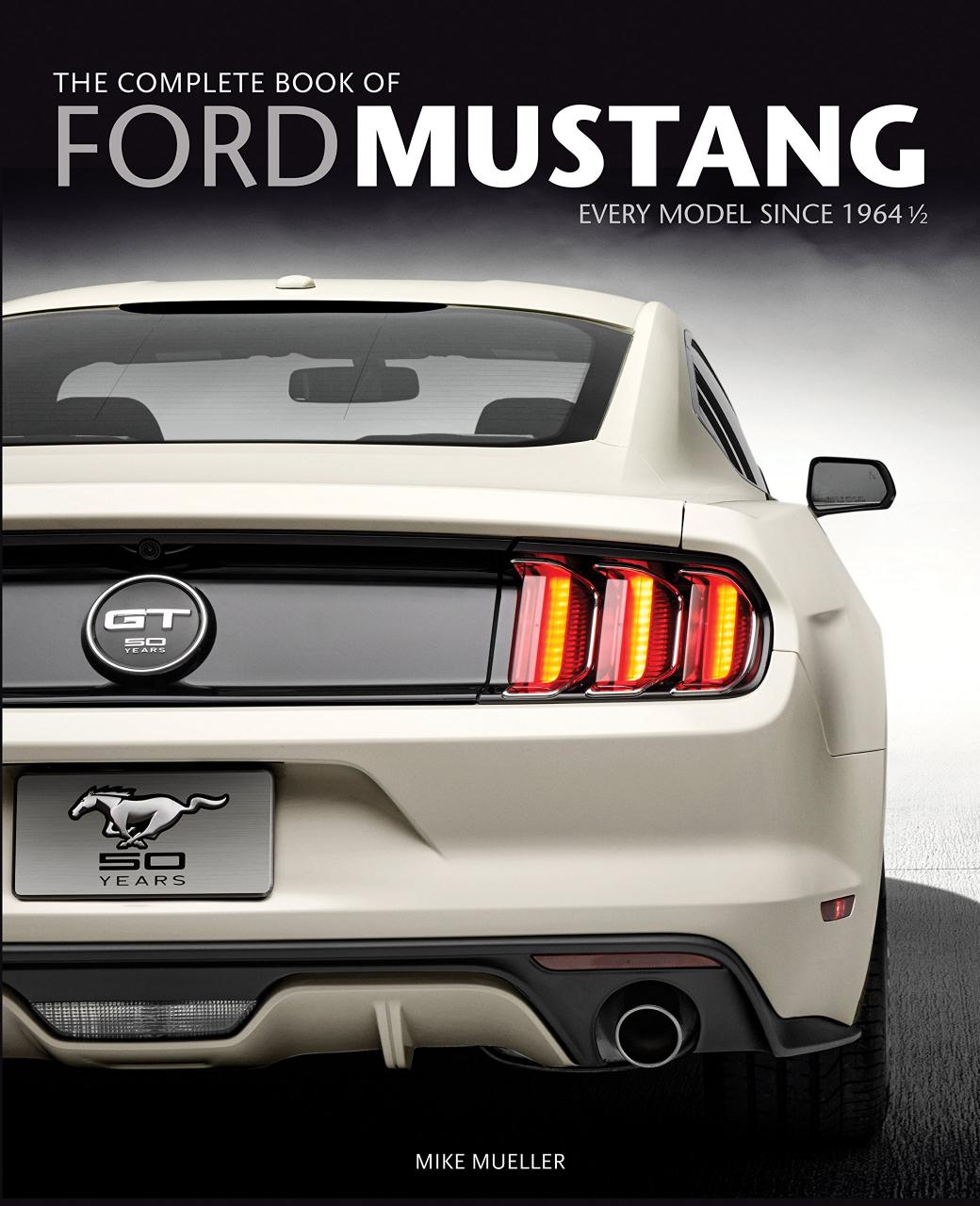 The Complete Book of Ford Mustang : Mike Mueller : 9780760372883
