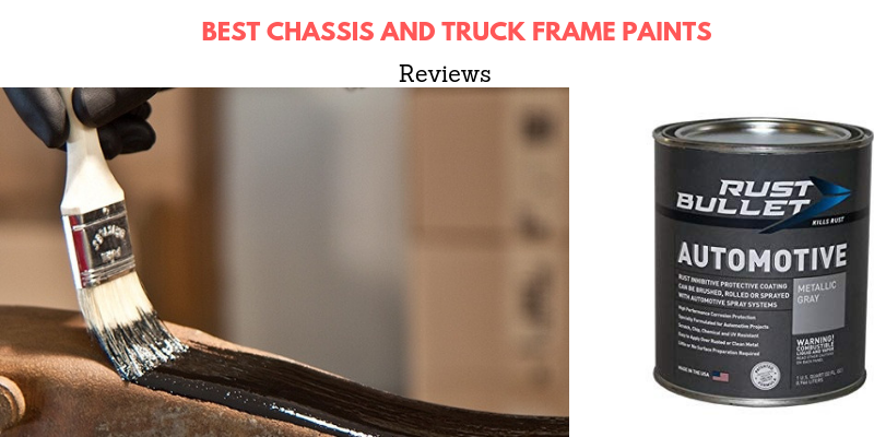 Top 10 Best Chassis And Truck Frame Paints To Buy Of 2021 Reviews