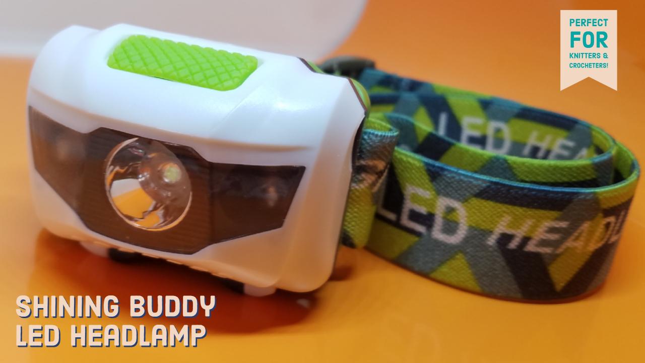My New Shining Buddy LED Headlamp is Great For Knitting and Crocheting at  Night! | KnitHacker